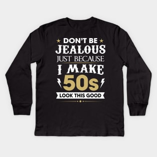 Don't be jealous just because I make 50s look this good Kids Long Sleeve T-Shirt